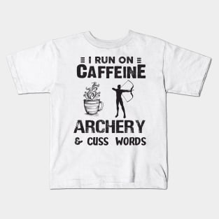 I Run On Caffeine Archery And Cuss Words Kids T-Shirt